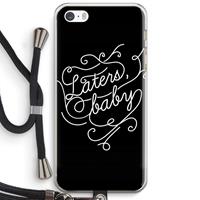 CaseCompany Laters, baby: iPhone 5 / 5S / SE Transparant Hoesje met koord