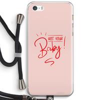 CaseCompany Not Your Baby: iPhone 5 / 5S / SE Transparant Hoesje met koord