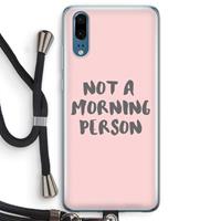 CaseCompany Morning person: Huawei P20 Transparant Hoesje met koord