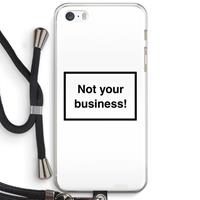 CaseCompany Not your business: iPhone 5 / 5S / SE Transparant Hoesje met koord