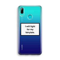 CaseCompany Fight for my fairytale: Huawei P Smart (2019) Transparant Hoesje
