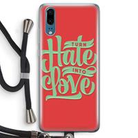 CaseCompany Turn hate into love: Huawei P20 Transparant Hoesje met koord