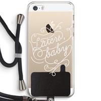 CaseCompany Laters, baby: iPhone 5 / 5S / SE Transparant Hoesje met koord