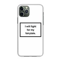 CaseCompany Fight for my fairytale: Volledig geprint iPhone 11 Pro Hoesje