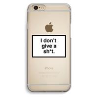 CaseCompany Don't give a shit: iPhone 6 / 6S Transparant Hoesje