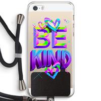 CaseCompany Be Kind: iPhone 5 / 5S / SE Transparant Hoesje met koord