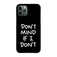 CaseCompany Don't Mind: Volledig geprint iPhone 11 Pro Hoesje