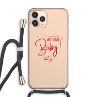 CaseCompany Not Your Baby: iPhone 11 Pro Max Transparant Hoesje met koord