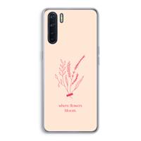 CaseCompany Where flowers bloom: Oppo A91 Transparant Hoesje