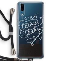 CaseCompany Laters, baby: Huawei P20 Transparant Hoesje met koord