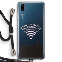 CaseCompany Home Is Where The Wifi Is: Huawei P20 Transparant Hoesje met koord