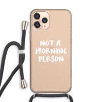 CaseCompany Morning person: iPhone 11 Pro Transparant Hoesje met koord