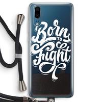 CaseCompany Born to Fight: Huawei P20 Transparant Hoesje met koord