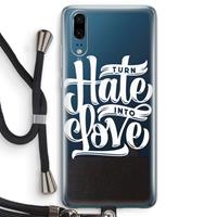 CaseCompany Turn hate into love: Huawei P20 Transparant Hoesje met koord