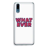 CaseCompany Whatever: Huawei P20 Transparant Hoesje