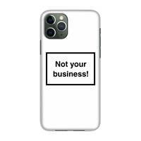 CaseCompany Not your business: Volledig geprint iPhone 11 Pro Hoesje