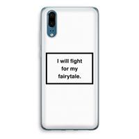 CaseCompany Fight for my fairytale: Huawei P20 Transparant Hoesje