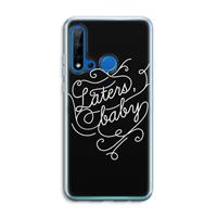 CaseCompany Laters, baby: Huawei P20 Lite (2019) Transparant Hoesje
