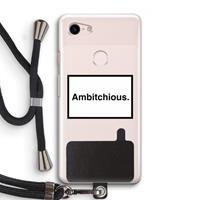 CaseCompany Ambitchious: Pixel 3 Transparant Hoesje met koord