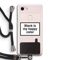 CaseCompany Black is my happy color: Pixel 3 Transparant Hoesje met koord