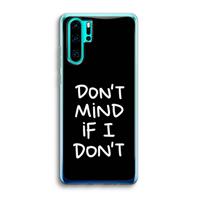 CaseCompany Don't Mind: Huawei P30 Pro Transparant Hoesje