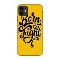 CaseCompany Born to Fight: Volledig geprint iPhone 11 Hoesje