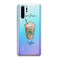 CaseCompany But first coffee: Huawei P30 Pro Transparant Hoesje