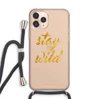 CaseCompany Stay wild: iPhone 11 Pro Transparant Hoesje met koord