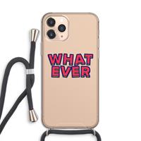 CaseCompany Whatever: iPhone 11 Pro Transparant Hoesje met koord