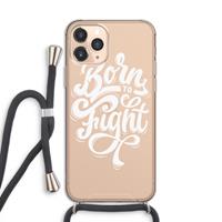 CaseCompany Born to Fight: iPhone 11 Pro Transparant Hoesje met koord