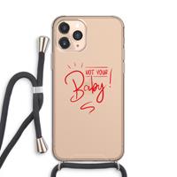 CaseCompany Not Your Baby: iPhone 11 Pro Transparant Hoesje met koord