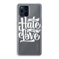 CaseCompany Turn hate into love: Oppo Find X3 Pro Transparant Hoesje