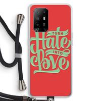 CaseCompany Turn hate into love: Oppo A95 5G Transparant Hoesje met koord