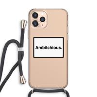 CaseCompany Ambitchious: iPhone 11 Pro Transparant Hoesje met koord