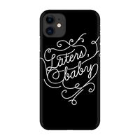 CaseCompany Laters, baby: Volledig geprint iPhone 11 Hoesje