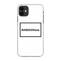 CaseCompany Ambitchious: Volledig geprint iPhone 11 Hoesje