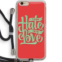 CaseCompany Turn hate into love: iPhone 6 PLUS / 6S PLUS Transparant Hoesje met koord