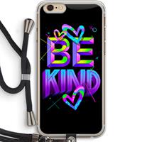 CaseCompany Be Kind: iPhone 6 PLUS / 6S PLUS Transparant Hoesje met koord