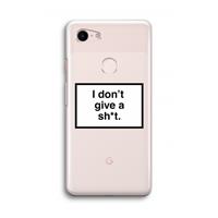 CaseCompany Don't give a shit: Google Pixel 3 Transparant Hoesje