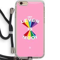 CaseCompany Het Leven Is Mooi: iPhone 6 PLUS / 6S PLUS Transparant Hoesje met koord