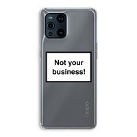 CaseCompany Not your business: Oppo Find X3 Pro Transparant Hoesje