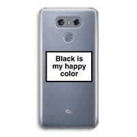CaseCompany Black is my happy color: LG G6 Transparant Hoesje