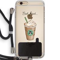 CaseCompany But first coffee: iPhone 6 PLUS / 6S PLUS Transparant Hoesje met koord