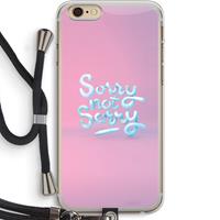 CaseCompany Sorry not sorry: iPhone 6 PLUS / 6S PLUS Transparant Hoesje met koord