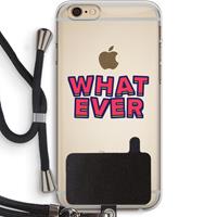 CaseCompany Whatever: iPhone 6 PLUS / 6S PLUS Transparant Hoesje met koord