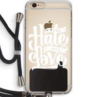 CaseCompany Turn hate into love: iPhone 6 PLUS / 6S PLUS Transparant Hoesje met koord
