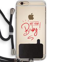CaseCompany Not Your Baby: iPhone 6 PLUS / 6S PLUS Transparant Hoesje met koord