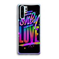 CaseCompany Only Love: Huawei P30 Pro Transparant Hoesje