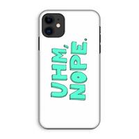 CaseCompany UHM, NOPE.: iPhone 11 Tough Case