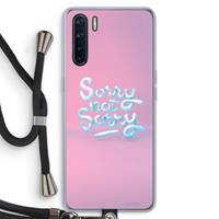 CaseCompany Sorry not sorry: Oppo A91 Transparant Hoesje met koord